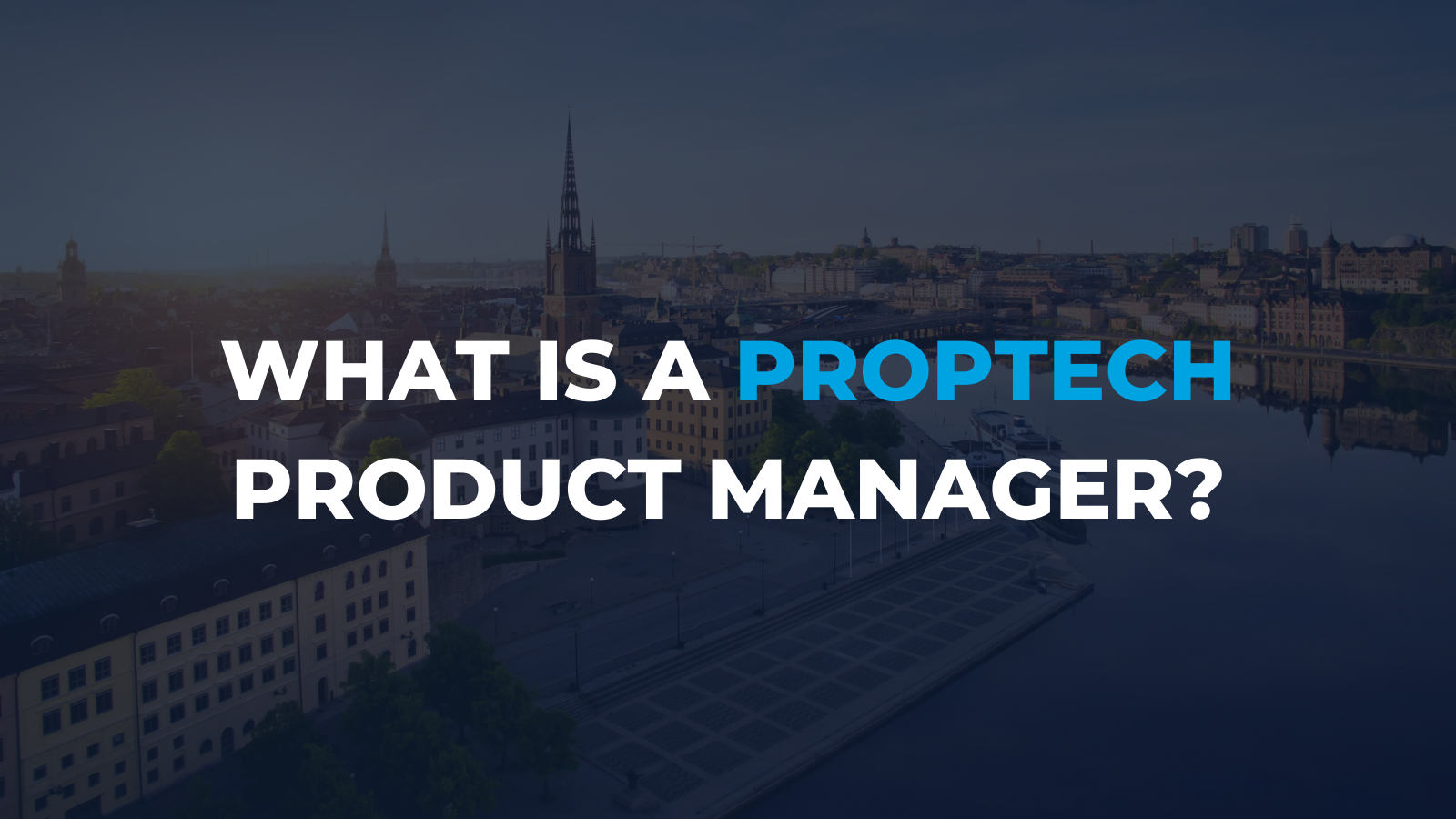 What is a proptech product manager