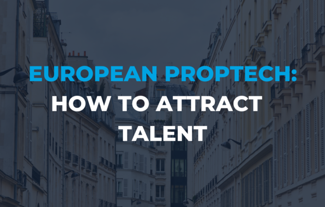 7 tips for early stage European PropTech start ups to attract Talent.