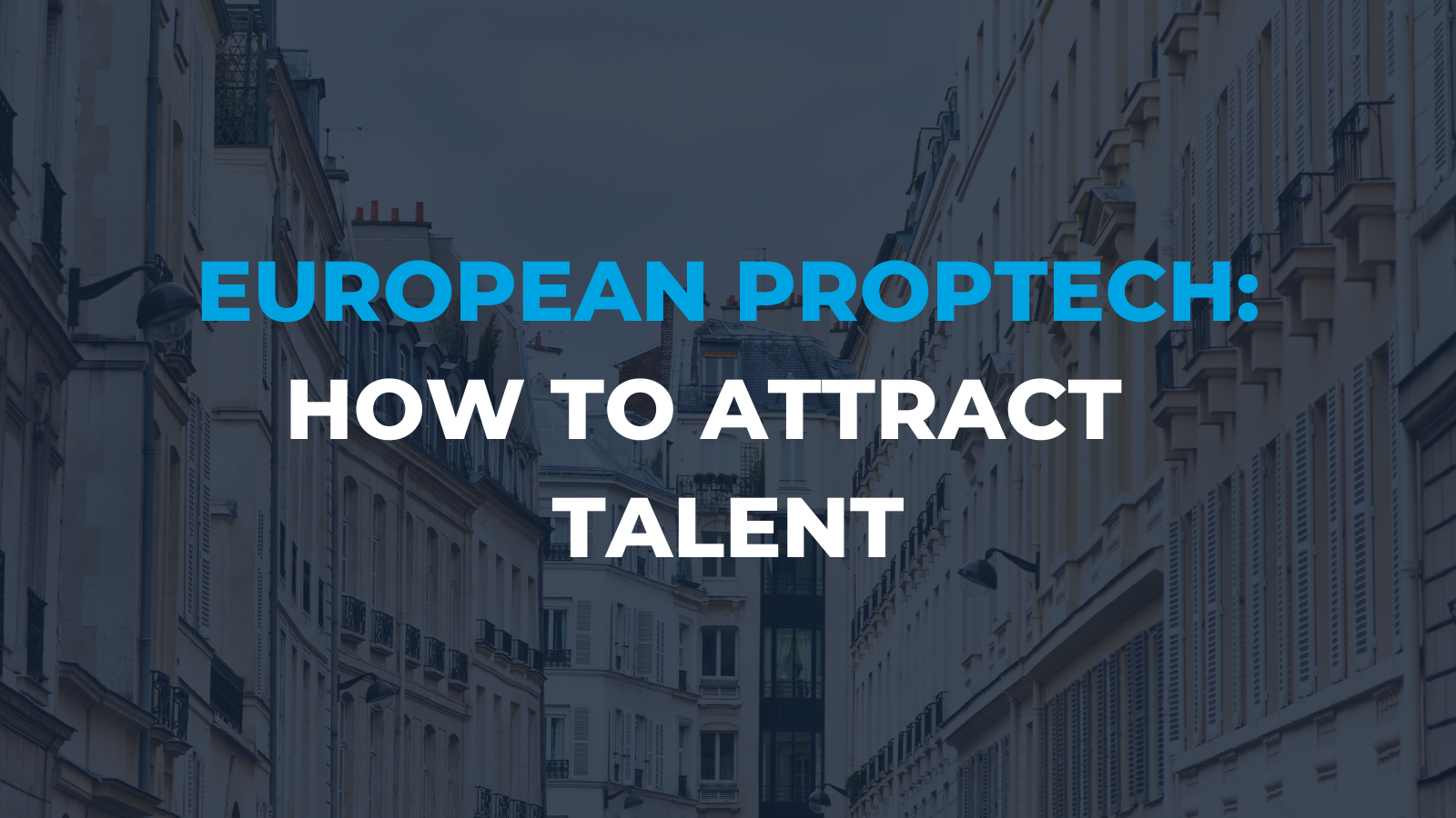 7 tips for early stage European PropTech start ups to attract Talent.
