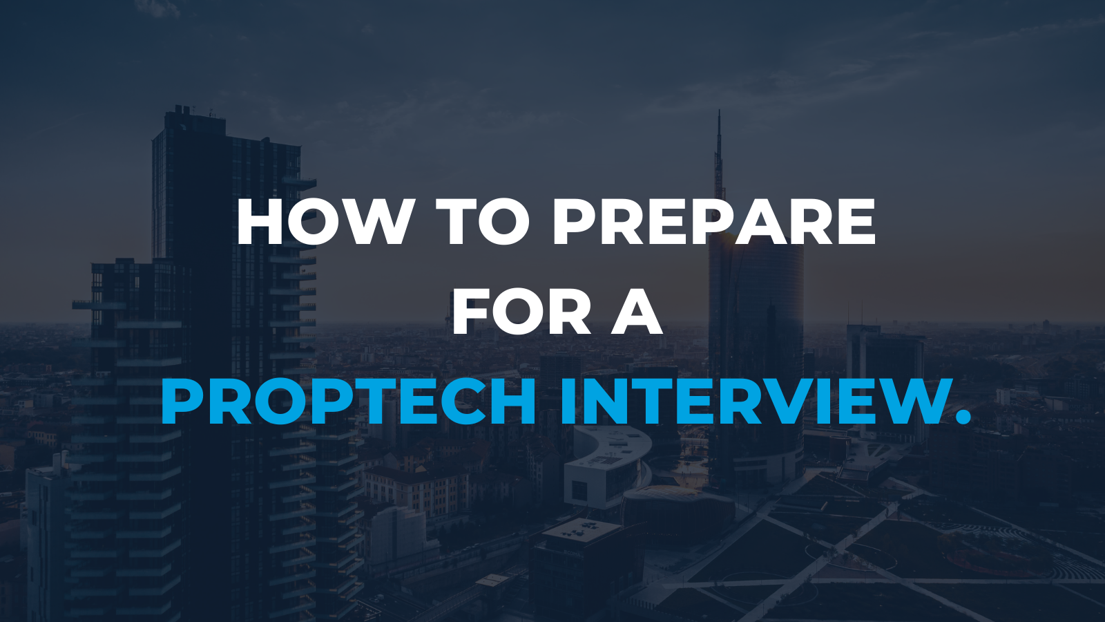 How to prepare for a first round PropTech interview.