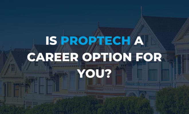 Is PropTech a career option for you?