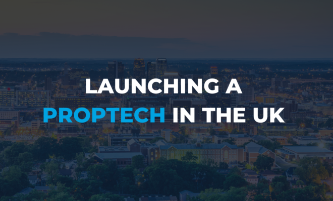 Launching a PropTech in the UK