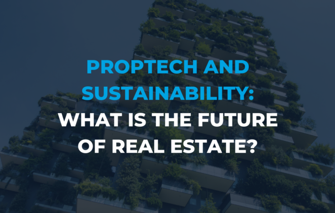 Proptech and Sustainability: The future of real estate?