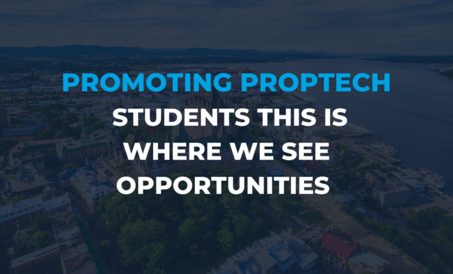 Promoting PropTech - Students this is where we see opportunities.