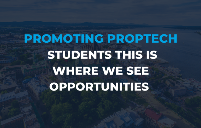 Promoting PropTech - Students this is where we see opportunities.