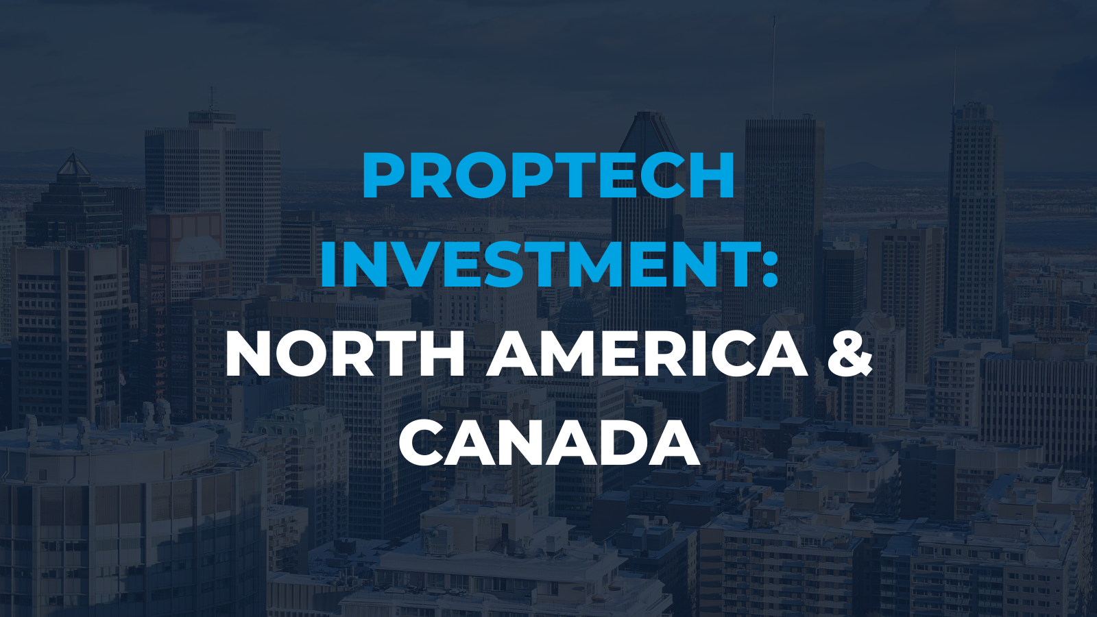 Where is the investment coming from in the US & Canadian PropTech market?