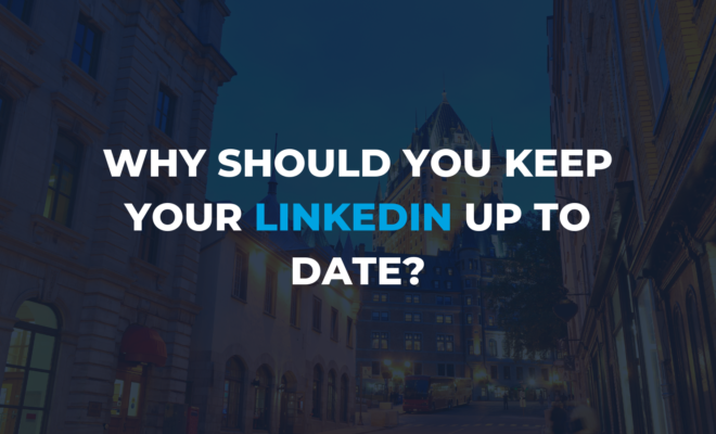 Why should you keep your linkedin up to date_