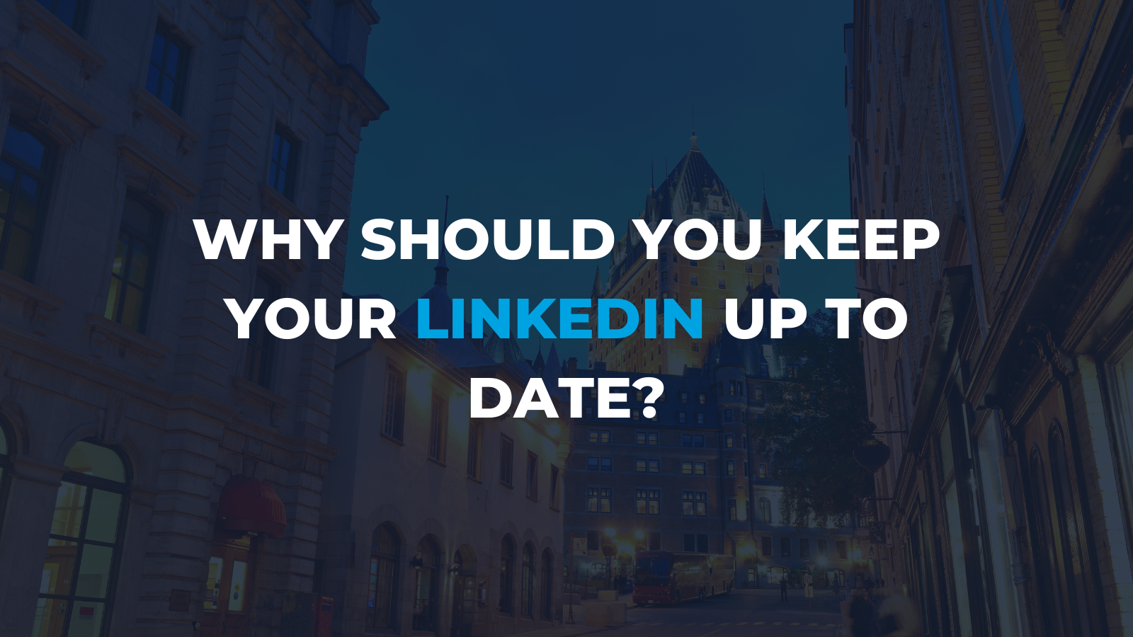Why should you keep your linkedin up to date_